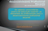 Os saberes universitários acerca da educação superior: as demandas do professorado para o desenvolvimento profissional docente 1 Miguel A. Zabalza Beraza.
