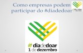 Como empresas podem participar do #diadedoar. O que é? Uma campanha global para promover a solidariedade e a cultura de doação.