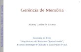 1 Gerência de Memória - Sidney C. de Lucena Gerência de Memória Sidney Cunha de Lucena Baseado no livro “Arquitetura de Sistemas Operacionais”, Francis.