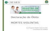Luiz Augusto Rogério Vasconcellos Conselheiro do CREMEB Declaração de Óbito MORTES VIOLENTAS.