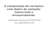 A composição de um banco com dados de variação: transcrição e armazenamento Dermeval da Hora (UFPB/CNPq) ho_ra@hotmail.com.