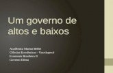 Um governo de altos e baixos Acadêmica Marina Bellei Ciências Econômicas – Unochapecó Economia Brasileira II Governo Dilma.