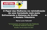 Maria Lucia Fattorelli “VI Congresso da Federação das Mulheres do Distrito Federal e Entorno” Brasília, 24 de outubro de 2015 O Papel das Mulheres na reivindicação.
