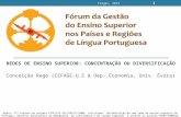 REDES DE ENSINO SUPERIOR: CONCENTRAÇÃO OU DIVERSIFICAÇÃO Conceição Rego (CEFAGE-U.E & Dep. Economia, Univ. Évora) Forges, 2013 1 Apoio: FCT através do.