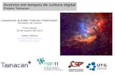 Acervos em tempos de cultura digital Projeto Tainacan Lançamento do Edital “Culturas Tradicionais” Ministério da Cultura Porto Alegre 28 de outubro de.