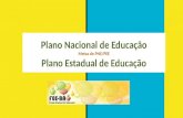 Plano Nacional de Educação Metas do PNE/PEE Plano Estadual de Educação.