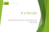 R e Rstudio Prof. Raphael de Souza e Josiel Maimone Figueiredo Programação para Física Ambiental.