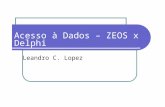 Acesso à Dados – ZEOS x Delphi Leandro C. Lopez. Introdução O ZEOS é uma biblioteca que provê o acesso à uma base de dados em MYSQL. Através dessa Library,