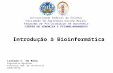 Introdução à Bioinformática Universidade Federal de Pelotas Faculdade de Agronomia Eliseu Maciel Programa de Pós-Graduação em Agronomia CENTRO DE GENOMICA.