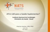 Instituto Nacional de Cardiologia Ministério da Saúde - Brasil ATS é útil para a Saúde Suplementar? Instituto Nacional de Cardiologia Ministério da Saúde.