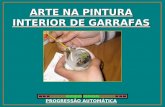 ARTE NA PINTURA INTERIOR DE GARRAFAS PROGRESSÃO AUTOMÁTICA.