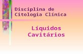 Líquidos Cavitários Disciplina de Citologia Clínica.