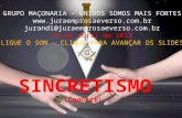SINCRETISMO ( Capozzi ) GRUPO MAÇONARIA – UNIDOS SOMOS MAIS FORTES  jurandi@juraemprosaeverso.com.br 19 de abril de 2012 LIGUE.