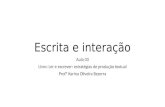 Escrita e interação Aula 03 Livro: Ler e escrever: estratégias de produção textual Profª Karina Oliveira Bezerra.