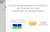 Como diagnosticar e conduzir um paciente com insuficiência Respiratória Veronica M. Amado Universidade de Brasília.