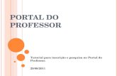 P ORTAL DO P ROFESSOR Tutorial para inscrição e pesquisa no Portal do Professor. 29/08/2011.