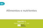 D1 Alimentos e nutrientes CienTIC 9 Ciências Naturais – 9. o ano.