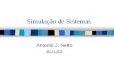 Simulação de Sistemas Antonio J. Netto AULA2. Projeto de Simulação n Revisão de conceitos básicos n Processo de simulação n Etapas de projeto n Cuidados.