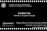>>0 >>1 >> 2 >> 3 >> 4 >> Seminários de Teses e Dissertações Programa de Graduação em Linguística Thiago Oliveira da Motta Sampaio (CNPq) Orientador: Aniela.