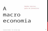 A macro economia Noções básicas para um jornalista Jornalismo Económico – UCP, Rui Peres Jorge 1.