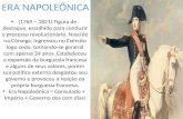 ERA NAPOLEÔNICA (1769 – 1821) Figura de destaque, escolhido para conduzir o processo revolucionário. Nascido na Córsega, ingressou no Exército logo cedo,