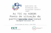 Gabinete de Promoção dos Programa Quadro ID&I As TIC no H2020: Ponto de situação da participação nacional José Silva Matos Delegado nacional ICT Universidade.