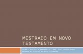 MESTRADO EM NOVO TESTAMENTO CETEP – Teologia e Psicanálise – Dir. Prof. Márcio Ruben Métodos de Pesquisa do Novo Testamento.