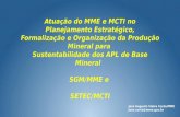 Atuação do MME e MCTI no Planejamento Estratégico, Formalização e Organização da Produção Mineral para Sustentabilidade dos APL de Base Mineral SGM/MME.