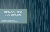 Disciplina: Bioquímica II Docente: Ana Claudia Pelizon METABOLISMO DOS LIPÍDIOS.