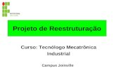 Projeto de Reestruturação Curso: Tecnólogo Mecatrônica Industrial Campus Joinville.