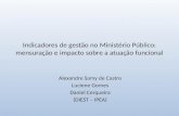 Indicadores de gestão no Ministério Público: mensuração e impacto sobre a atuação funcional Alexandre Samy de Castro Luciene Gomes Daniel Cerqueira (DIEST.
