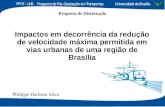 Proposta de Dissertação Impactos em decorrência da redução de velocidade máxima permitida em vias urbanas de uma região de Brasília Philippe Barbosa Silva.