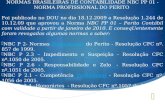 NORMAS BRASILEIRAS DE CONTABILIDADE NBC PP 01 - NORMA PROFISSIONAL DO PERITO Foi publicado no DOU no dia 18.12.2009 a Resolução 1.244 de 10.12.09 que.