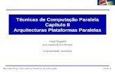 2014/15Mestrado Eng.ª Informática e Sistemas de Informação Técnicas de Computação Paralela Capítulo II Arquitecturas Plataformas Paralelas José Rogado.