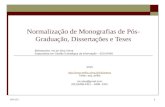 2/1/20161 Normalização de Monografias de Pós- Graduação, Dissertações e Teses Bibliotecária: Iris da Silva Vieira Especialista em Gestão Estratégica da.