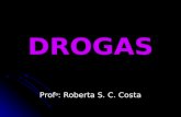 DROGAS Prof a : Roberta S. C. Costa. Drogas psicotrópicas  São substâncias naturais ou sintéticas que ao penetrarem no organismo humano, independente.