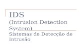 IDS (Intrusion Detection System) Sistemas de Detecção de Intrusão.