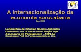 A internacionalização da economia sorocabana A internacionalização da economia sorocabana Ago. 2008 Laboratório de Ciências Sociais Aplicadas Coordenador: