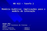 MO 622 – Tarefa 2 Grupo PRI: Igor José Ferreira de Freitas- 033341 Pedro Almeida- 009613 Ricardo Caceffo- 025034 Memória Auditiva: Implicações para o modelo.