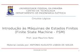Introdução às FSM 1 Introdução às Máquinas de Estados Finitos (Finite State Machine - FSM) Material cedido por: ANTONIO AUGUSTO LISBOA DE SOUZA Prof.: