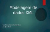 Modelagem de dados XML Yago Zacarias Gomes Coutinho Ribeiro yzgcr@cin.ufpe.br.