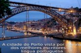«O Porto é o lugar onde para mim começam as maravilhas e todas as angústias.» Sophia de Mello Breyner.