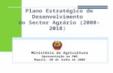 Plano Estratégico de Desenvolvimento do Sector Agrário (2008- 2018) Ministério da Agricultura Apresentação ao PWG Maputo, 20 de Junho de 2008.