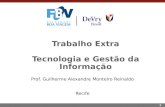 1 Trabalho Extra Tecnologia e Gestão da Informação Prof. Guilherme Alexandre Monteiro Reinaldo Recife.