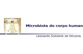 Microbiota do corpo humano Leonardo Sokolnik de Oliveira.