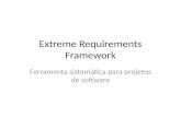 Extreme Requirements Framework Ferramenta sistemática para projetos de software.