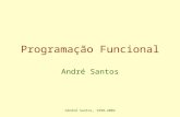 ©André Santos, 1998-2002 Programação Funcional André Santos.