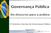 Governança Pública Do discurso para a prática O Controle a Serviço da Governança Pública Augusto Nardes Ministro do TCUDezembro/2015.
