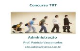Prof. Patrício Vasconcelos adm.patricio@yahoo.com.br Administração Concurso TRT.