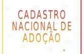 CADASTRO NACIONAL DE ADOÇÃO CF/88 –Art. 227 –Art. 103-B ECA –Art. 19 –Art. 50 }